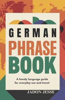 German Phrase Book: A Handy Language Guide for Everyday Use and Travel