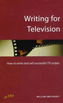 Paperback Writing for Television: How to Write and Sell Successful TV Scripts Book