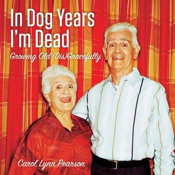 Hardcover In Dog Years I'm Dead: Growing Old (Dis)Gracefully Book