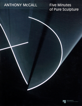 Paperback Anthony McCall: Five Minutes of Pure Sculpture Book