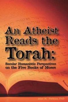 Paperback An Atheist Reads the Torah: Secular Humanistic Perspectives on the Five Books of Moses Book
