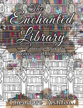 Paperback The Enchanted Library: A Coloring Book for Writers and Bookworms Book