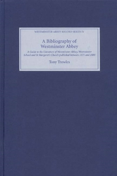 Hardcover A Bibliography of Westminster Abbey: A Guide to the Literature of Westminster Abbey, Westminster School and St Margaret's Church, Published Between 15 Book