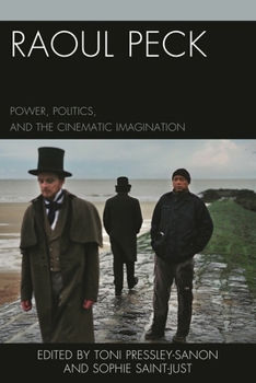 Hardcover Raoul Peck: Power, Politics, and the Cinematic Imagination Book