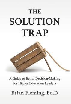 Hardcover The Solution Trap: A Guide to Better Decision-Making for Higher Education Leaders Book