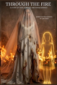 Paperback Through the Fire: A Story of Pain, Purpose and Perseverance Book