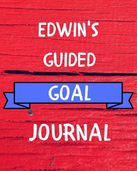 Paperback Edwin's Guided Goal Journal: 2020 New Year Planner Guided Goal Journal Gift for Edwin / Notebook / Diary / Unique Greeting Card Alternative Book