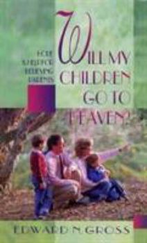 Paperback Will My Children Go to Heaven?: Hope and Help for Believing Parents Book