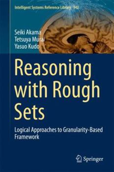 Hardcover Reasoning with Rough Sets: Logical Approaches to Granularity-Based Framework Book