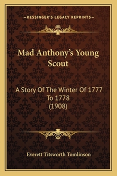 Paperback Mad Anthony's Young Scout: A Story Of The Winter Of 1777 To 1778 (1908) Book