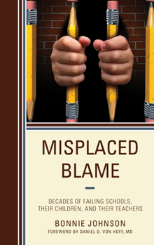 Hardcover Misplaced Blame: Decades of Failing Schools, Their Children, and Their Teachers Book