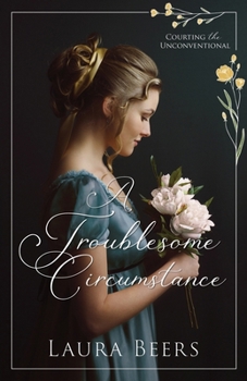 Troublesome Circumstance - Book #8 of the Courting the Unconventional