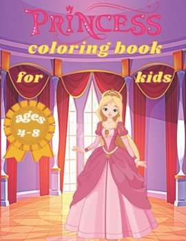 Paperback princess coloring book for kids ages 4-8: Great Gift for Kids Ages 4-8. Book