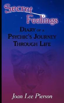 Paperback Secret Feelings: Diary of a Psychic's Journey Through Life Book