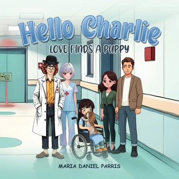 Hello Charlie!: Love Finds A Puppy