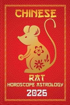 Rat Chinese Horoscope 2026 (12 Chinese Zodiac Signs Astrology & Horoscope 2026)