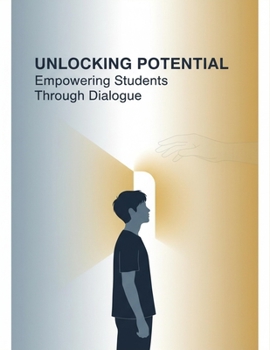 Paperback Unlocking Potential: Empowering Students Through Dialogue Book