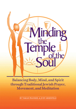 Paperback Minding the Temple of the Soul: Balancing Body, Mind & Spirit Through Traditional Jewish Prayer, Movement and Meditation Book