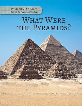What Were the Pyramids? - Book  of the Mysteries in History: Solving the Mysteries of the Past