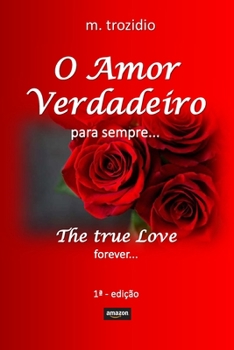 Paperback O Amor Verdadeiro: para sempre... [Portuguese] Book