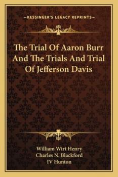 Paperback The Trial Of Aaron Burr And The Trials And Trial Of Jefferson Davis Book