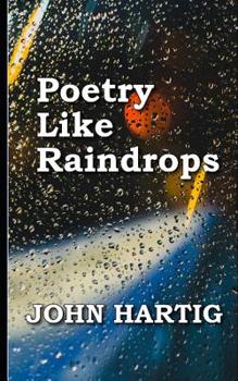 Paperback Poetry Like Raindrops: Poems by John Hartig Book