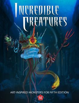 Hardcover Incredible Creatures: Art-Inspired Monsters for Fifth Edition Book