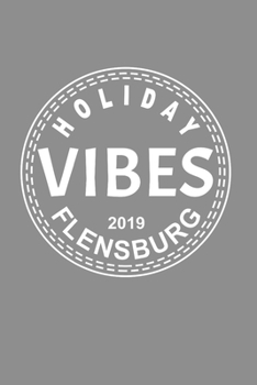Notizbuch A5 (6X9zoll) Kariert 120 Seiten: Good Holiday Vibes Flensburg Urlaub 2019