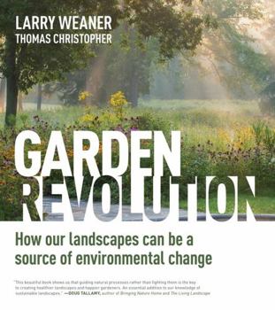 Hardcover Garden Revolution: How Our Landscapes Can Be a Source of Environmental Change Book
