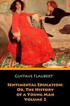 Sentimental Education: A Young Man's History; Volume 2