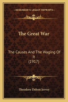 Paperback The Great War: The Causes And The Waging Of It (1917) Book