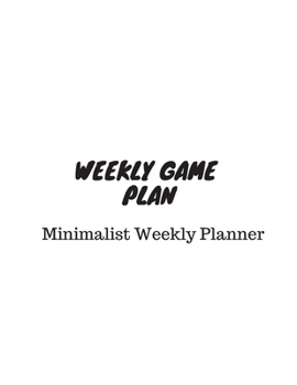 Weekly Game Plan -  Minimalist Weekly Planner