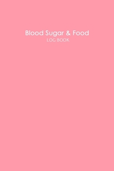 Blood Sugar & Food Log Book: Professional Log for Food & Glucose Monitoring - 53 week Diary - Daily Record of your Blood Sugar Levels and Your Meals