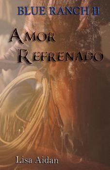 Paperback Amor Refrenado: Saga Blue Ranch II [Spanish] Book