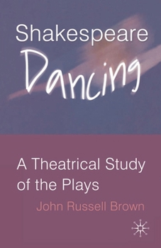 Hardcover Shakespeare Dancing: A Theatrical Study of the Plays Book