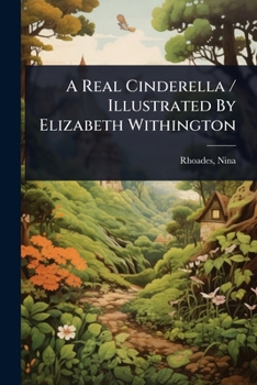 A Real Cinderella / Illustrated By Elizabeth Withington