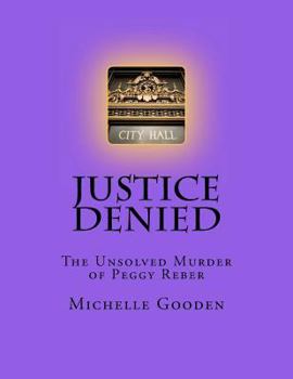 Paperback Justice Denied: The Unsolved Murder of Peggy Reber Book