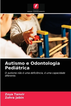 Autismo e Odontologia Pediátrica: O autismo não é uma deficiência, é uma capacidade diferente.