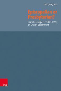 Episcopalian or Presbyterian? : Cornelius Burgess (1589?-1665) on Church Government