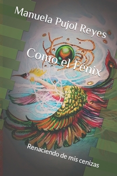 Paperback Como el F?nix: Renaciendo de mis cenizas [Spanish] Book