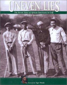 Hardcover Uneven Lies: The Heroic Story of African-Americans in Golf Book