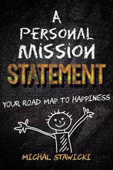 Paperback A Personal Mission Statement: Your Road Map to Happiness Book