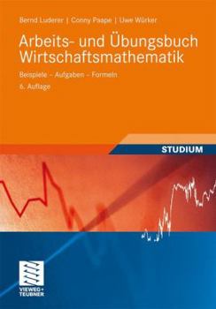 Paperback Arbeits- Und Übungsbuch Wirtschaftsmathematik: Beispiele - Aufgaben - Formeln [German] Book