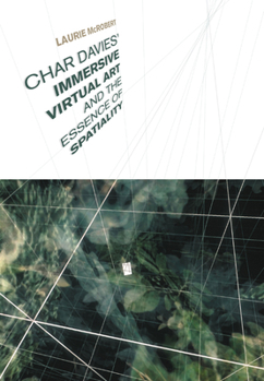 Hardcover Char Davies' Immersive Virtual Art and the Essence of Spatiality Book