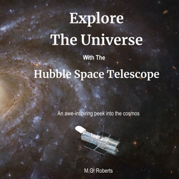 Paperback Explore the Universe with the Hubble Space Telescope: An Awe-inspiring Peek into the Cosmos Book