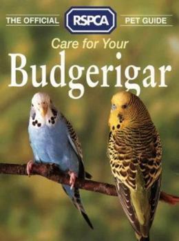 Paperback Collins Care for Your Budgerigar: The Official RSPCA Pet Guide (Official RSPCA Pet Guides) Book