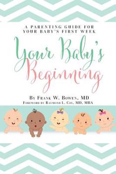Paperback Your Baby's Beginning: A Parenting Guide for Your Baby's First Week Book