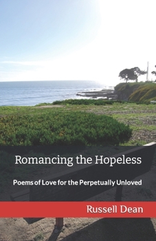 Paperback Romancing the Hopeless: Poems of Love for the Perpetually Unloved Book
