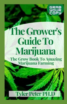 Paperback The Grower's Guide To Marijuana: The Grow Book To Amazing Marijuana Farming Book