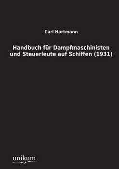 Paperback Handbuch Fur Dampfmaschinisten Und Steuerleute Auf Schiffen (1931) [German] Book